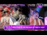 Mad In India : Mika Singh and Udit Narayan on the show