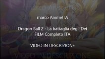 Dragon Ball Z: La battaglia degli dei (COMPLETO ITA - VIDEO IN DESCRIZIONE)