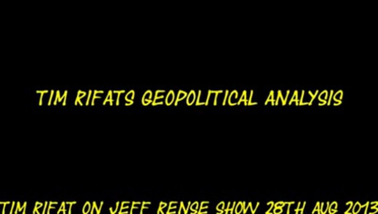 Tin Rifats Geopolitical Analysis 28-Aug-2013 [Jeff Rense Show]