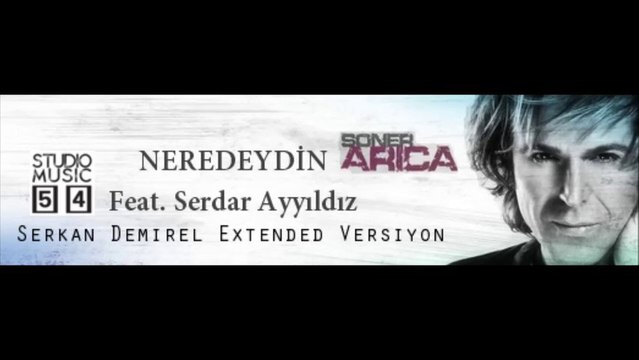 Soner Arıca feat. Serdar Ayyıldız - Neredeydin (Serkan Demirel Extended Versiyon)