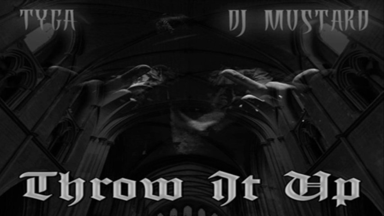 [ DOWNLOAD MP3 ] Tyga & DJ Mustard - Throw It Up [Explicit] [ iTunesRip ]