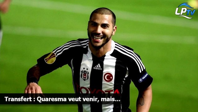 Transfert : Quaresma veut venir, mais...