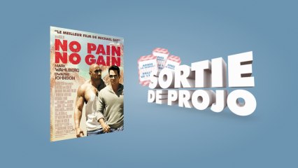 [Sortie de projo] No Pain No Gain