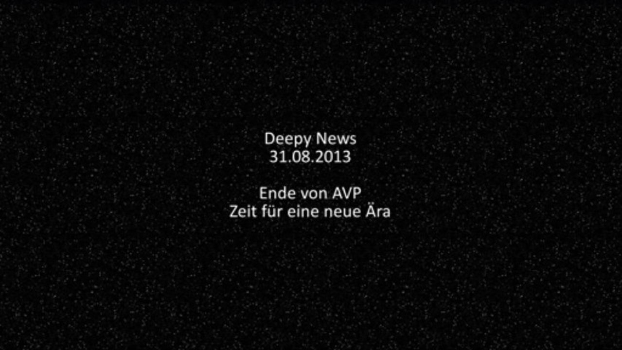 Deepy News - 31.08.2013 - Ende von AVP - Zeit für eine neue Ära