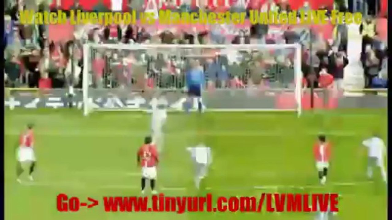 Watch Liverpool vs Manchester United 2013 LIVESTREAM!