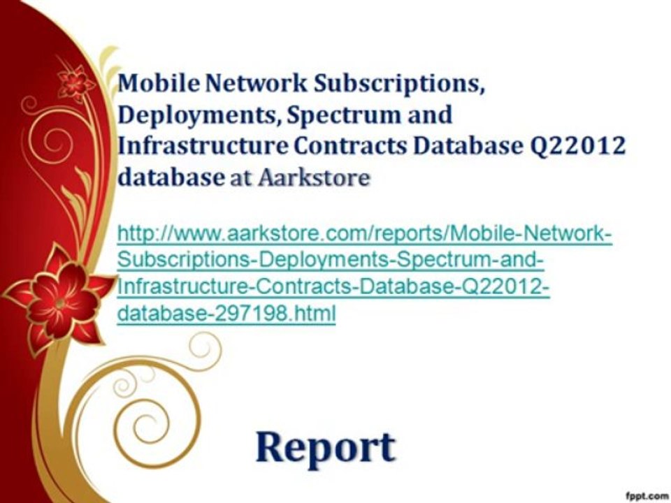 Mobile Network Subscriptions, Deployments, Spectrum and Infrastructure Contracts Database Q22012 database