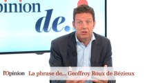 La Phrase de... Geoffroy Roux de Bézieux