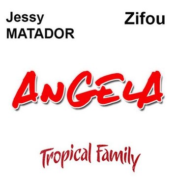Tropical Family - Angela (Jessy Matador Et Zifou) (extrait)