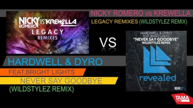 Hardwell&Dyro - NeverSaygoodbye(Wildstylez Remix) vs Nicky Romero vs Krewella -Legacy (Wildstylez Remix)Tama life mix