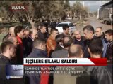 İŞÇİLERE SİLAHLI SALDIRI