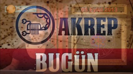 AKREP Burç Yorumu 05 Eylül 2013 Astrolog DEMET BALTACI - Bilinç Okulu  ( Astroloji, astrolgy, horoskop, daily horoscope, sign, burçlar, burcu, astrolojik )