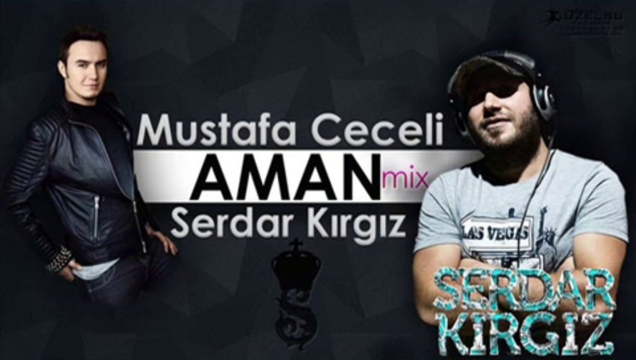Mustafa Ceceli - Aman (Serdar KIRGIZ Mix)