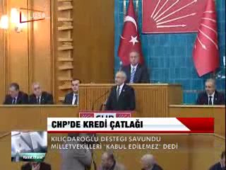 CHP'DE KREDİ ÇATLAĞI