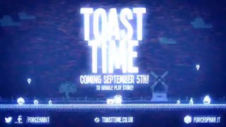 Toast Time Announcement Trailer by Force of Habit