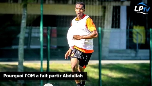 Pourquoi l'OM a fait partir Abdullah