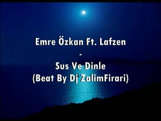 Emre Özkan Ft. Lafzen (Musti45) - Sus Ve Dinle [Dj ZalimFirari]