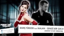 Barış Türkeri & Nalan - Sensiz Bir Gecedeyim ( MURAT UYAR VERSION )   Album version 2013 Yeni -