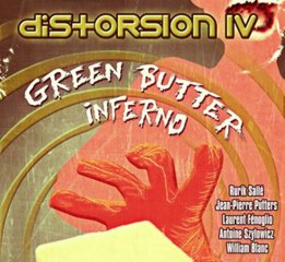 Distorsion IV : Green Butter Inferno