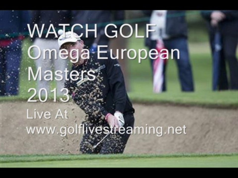 The Live Actions Of 2013 Golf Omega European Masters Sep 5 - Sep 8