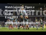 Watch Leicester Tigers vs Worcester Warriors 8 Sep 2013