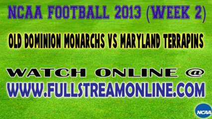 Watch Old Dominion Monarchs vs Maryland Terrapins Live Stream Online September 7, 2013