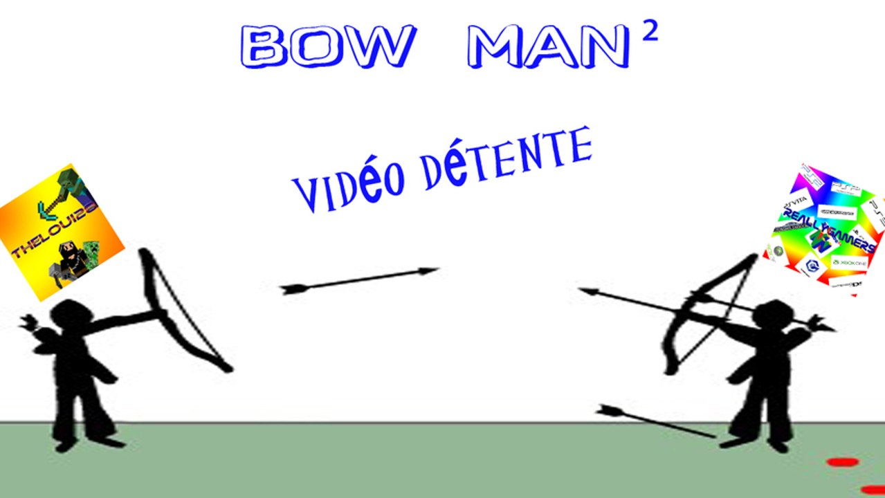 [Vidéo Détente] : BOW MAN ², Attention à la tête !! avec TheLoui28
