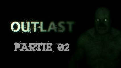 [Horreur] Outlast - PC - 02