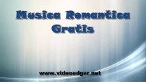 Musica Gratis,Musica Romantica,Musicas Romanticas y Mas