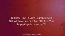 Learn the Natural Home Remedies To Relieve Heartburn Safe, Fast and Effective