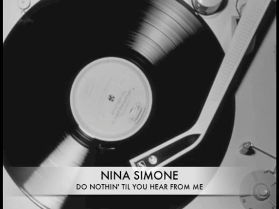 Nina Simone: Do Nothin Til You Hear From Me