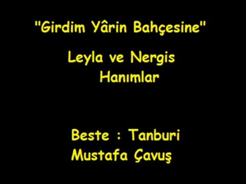 Girdim yârin bahçesine - Tanbûrî Mustafa Çavuş Lale ve Nerkis Hanımlar
