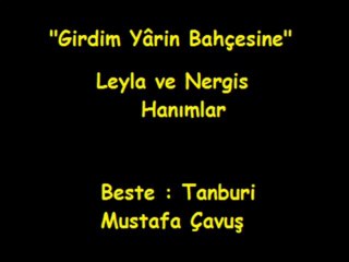 Girdim yârin bahçesine - Tanbûrî Mustafa Çavuş--Lale ve Nerkis Hanımlar