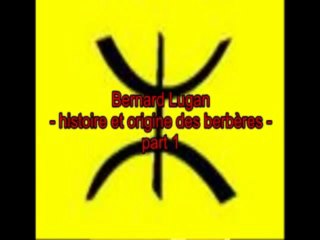 Bernard Lugan : Histoire et origine des berbères 1/3