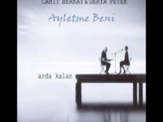 Cahit Berkay & Derya Petek - Ayletme Beni (Yeni Albüm)