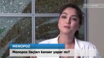 Menopoz ilaçları kanser yapar mı