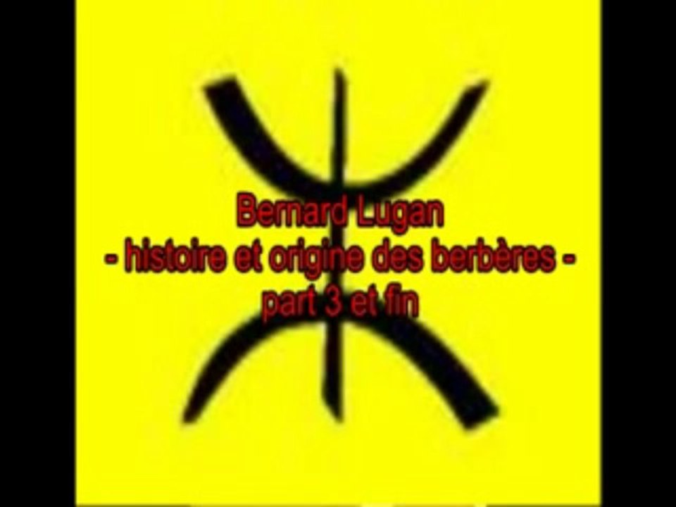 Bernard Lugan : Histoire et origine des berbères 3/3