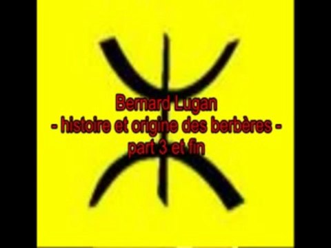 Bernard Lugan : Histoire et origine des berbères 3/3