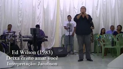 ED WILSON 1983 - DEIXA CRISTO AMAR VOCÊ - INTERPRETAÇÃO: JACOBSON