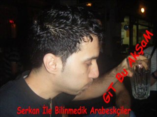 Serkan İle Bilinmedik Arabeskçiler - Git Bu Akşam