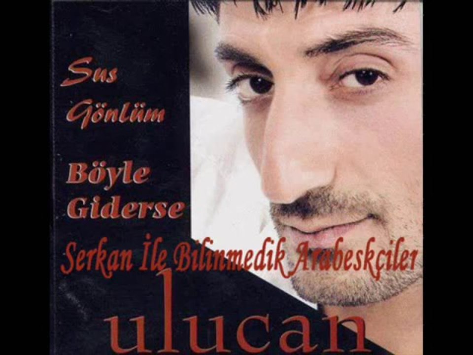 Ulucan - Sus Gönlüm (Nette İlk)