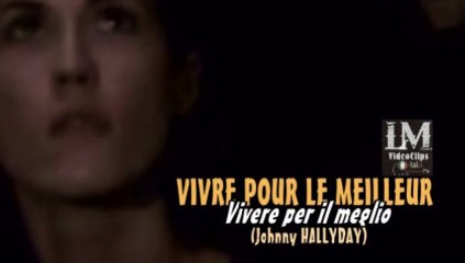 VIVRE POUR LE MEILLEUR   (Johnny Hallyday)
