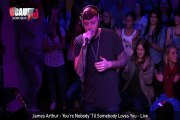 James Arthur - You're Nobody 'Til Somebody Loves You - Live