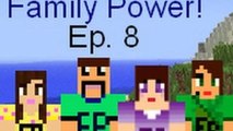 Minecraft Family Ep. 8 Jeepers Creepers! Family Power :D