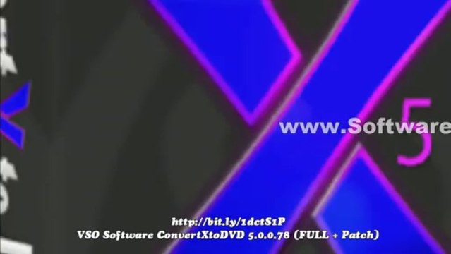 [9-2013 NEW] (FULL + Patch) VSO Software ConvertXtoDVD 5.0.0.78