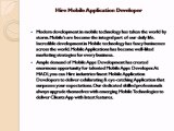 Get information about hire mobile application developer for mobile app development. Teams of mobile apps developers great to provide mobile application development. Mobile application developer
