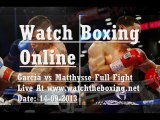 Boxing Garcia vs Matthysse Full Fight 14-09-2013 Live Streaming