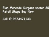 elan mercado gurgaon 9873471133 !!`` elan sector 80 !!`` rrr