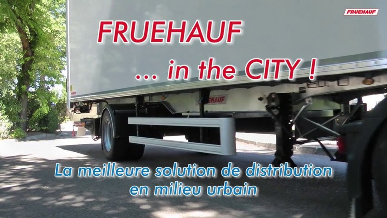 FRUEHAUF ... in the CITY !  La meilleure solution pour la distribution urbaine.