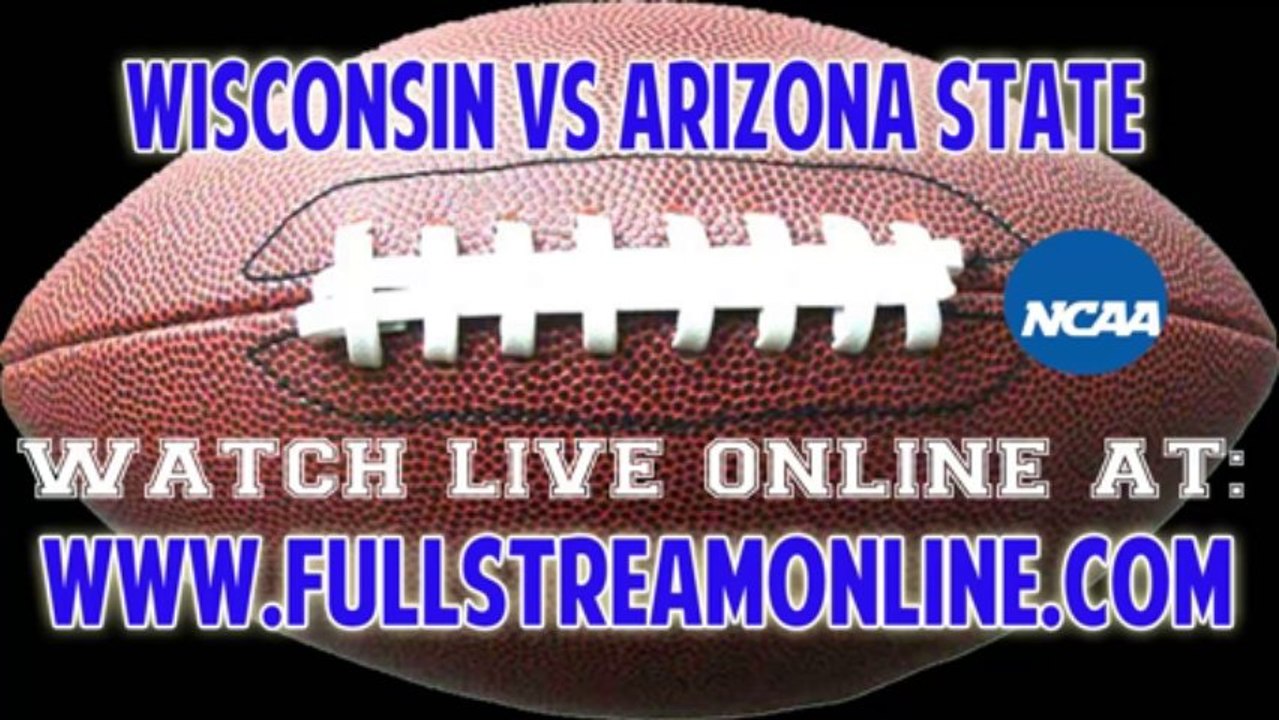 Watch Wisconsin vs Arizona State Live NCAA College Football Streaming Online