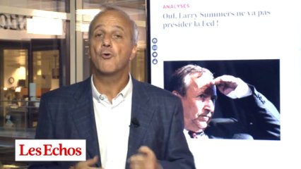 Ouf, Larry Summers ne va pas présider la Fed ! L'analyse de Jean-Marc Vittori